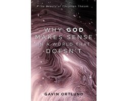 Omslag van Why God Makes Sense in a World That Doesn`t – The Beauty of Christian Theism