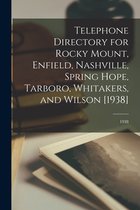 Telephone Directory for Rocky Mount, Enfield, Nashville, Spring Hope, Tarboro, Whitakers, and Wilson [1938]; 1938