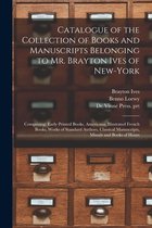 Catalogue of the Collection of Books and Manuscripts Belonging to Mr. Brayton Ives of New-York