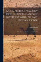 A Complete Genealogy of the Descendants of Matthew Smith of East Haddam, Conn.