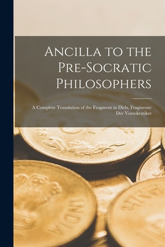 Ancilla to the Pre-Socratic Philosophers - cover