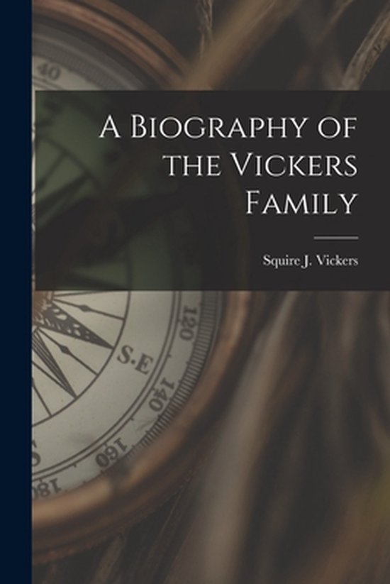 A Biography of the Vickers Family - cover