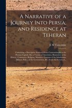 A Narrative of a Journey Into Persia, and Residence at Teheran