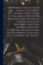 The World's Fair Souvenir Album, Containing General Views of the Columbian Exposition, Grounds, Main Buildings, Foreign and State Buildings, Peristyle