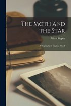 The Moth and the Star; a Biography of Virginia Woolf