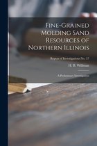 Fine-grained Molding Sand Resources of Northern Illinois; a Preliminary Investigation; Report of Investigations No. 57