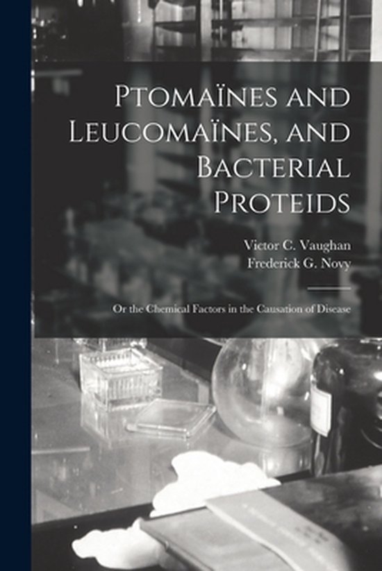 Ptomaïnes and Leucomaïnes, and Bacterial Proteids - cover