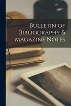 Bulletin of Bibliography & Magazine Notes