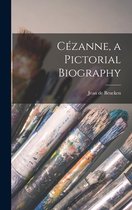 Cézanne, a Pictorial Biography