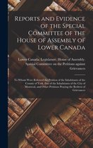Reports and Evidence of the Special Committee of the House of Assembly of Lower Canada [microform]