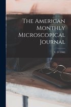 The American Monthly Microscopical Journal; v. 21 (1900)