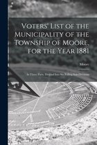 Voters' List of the Municipality of the Township of Moore, for the Year 1881 [microform]