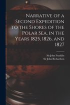 Narrative of a Second Expedition to the Shores of the Polar Sea, in the Years 1825, 1826, and 1827 [microform]