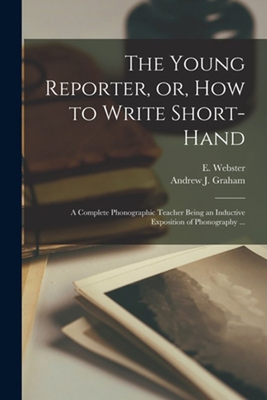 The Young Reporter, or, How to Write Short-hand - cover