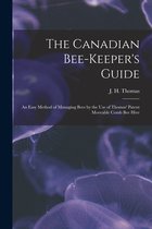 The Canadian Bee-keeper's Guide [microform]