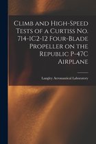 Climb and High-speed Tests of a Curtiss No. 714-1C2-12 Four-blade Propeller on the Republic P-47C Airplane