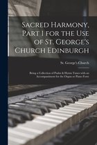 Sacred Harmony, Part 1 for the Use of St. George's Church Edinburgh