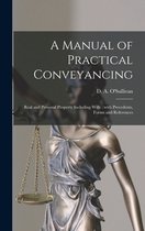 A Manual of Practical Conveyancing [microform]