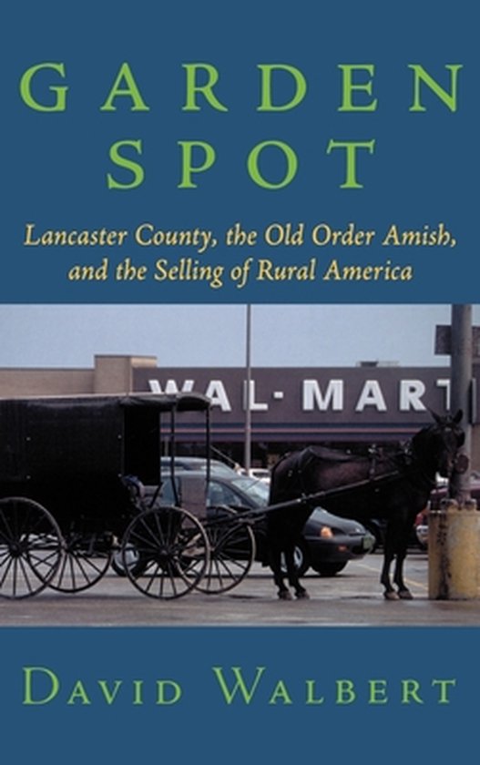 ISBN Garden Spot ( Lancaster County the Old Order Amish and the Selling of Rural America ), Anglais, Livre broché, 272 pages