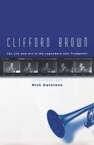 Clifford Brown;The Life & Art C