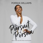 The Pursuit of Porsha Lib/E: How I Grew Into My Power and Purpose