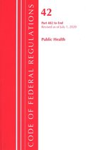 Code of Federal Regulations, Title 42 Public Health 482-End, Revised as of October 1, 2020