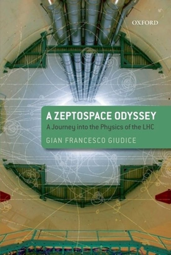 Zeptospace Odyssey: A Journey Into The Physics Of The Lhc - cover