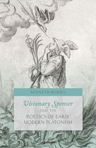 Visionary Spenser and the Poetics of Early Modern Platonism