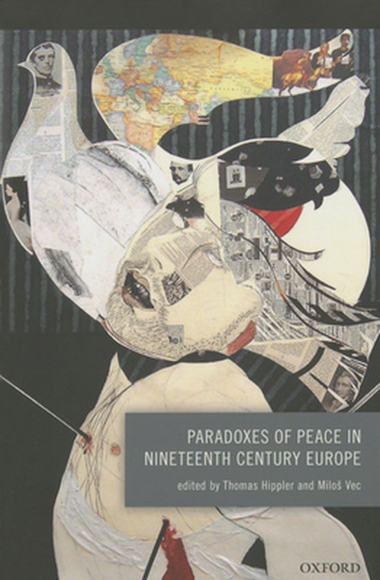 Boekomslag met collagestijl: een vredesduif gevuld met kaarten en historische portretten, getiteld 'Paradoxes of Peace'.