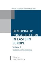 Oxford Studies in Democratization- Democratic Consolidation in Eastern Europe: Volume 1: Institutional Engineering
