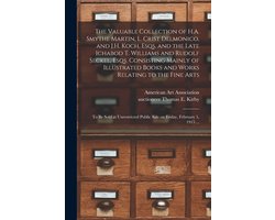 The Valuable Collection of H.A. Smythe Martin, L. Crist Delmonico, and J.H. Koch, Esqs. and the Late Ichabod T. Williams and Rudolf Seckel, Esqs. Consisting Mainly of Illustrated Books and Works Relating to the Fine Arts