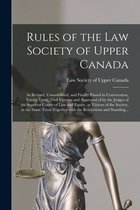 Rules of the Law Society of Upper Canada [microform]