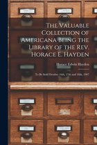 The Valuable Collection of Americana Being the Library of the Rev. Horace E. Hayden