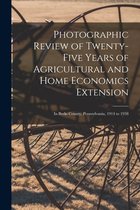 Photographic Review of Twenty-five Years of Agricultural and Home Economics Extension [microform]