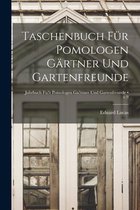 Taschenbuch Für Pomologen Gärtner Und Gartenfreunde [electronic Resource]; v.9