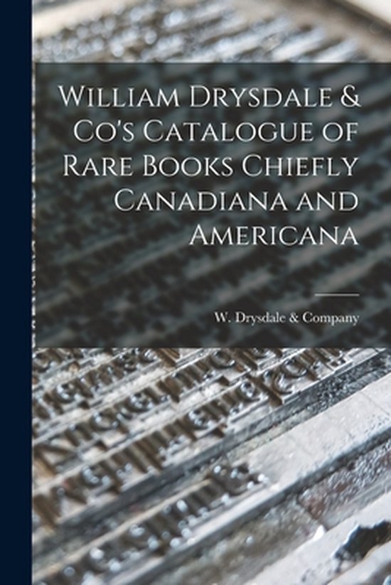 William Drysdale & Co's Catalogue of Rare Books Chiefly Cana ... - cover