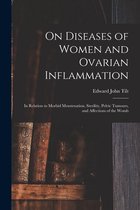 On Diseases of Women and Ovarian Inflammation