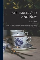 Alphabets Old and New: for the Use of the Craftsmen