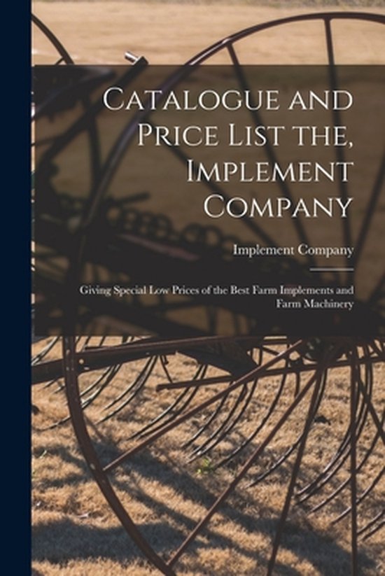 Catalogue and Price List the, Implement Company