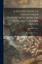 A Second Book of Twenty-four Masterpieces From the National Gallery, London