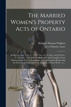 The Married Women's Property Acts of Ontario [microform]