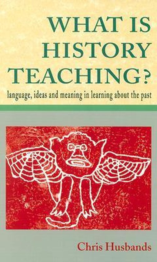 WHAT IS HISTORY TEACHING? 9780335196388 Husbands Boeken