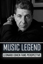 Music Legend: Leonard Cohen Fans Perspective