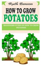 How to Grow Potatoes