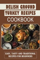 Delish Ground Turkey Recipes Cookbook