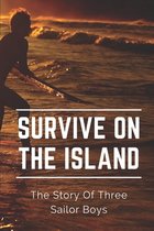 Survive On The Island: The Story Of Three Sailor Boys