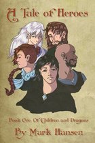 A Tale of Heroes - Book 1: Of Children and Dragons