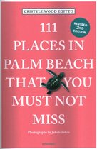 111 Places- 111 Places in Palm Beach That You Must Not Miss