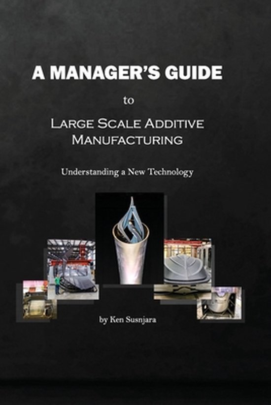 A Manager's Guide to Large Scale Additive Manufacturing