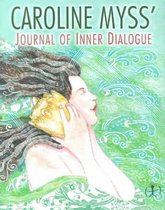 Caroline Myss's Journal of Inner Dialogue